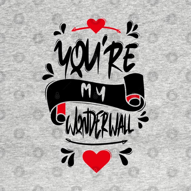 You're My Wonderwall by Distrowlinc